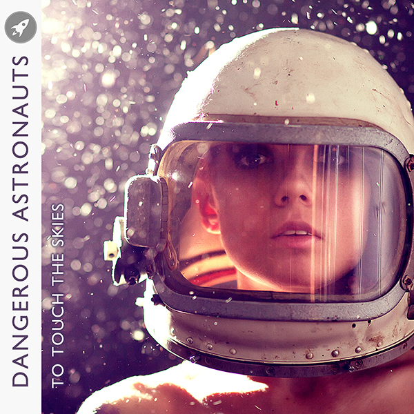 Dangerous Astronauts - To Touch the Skies (album cover)